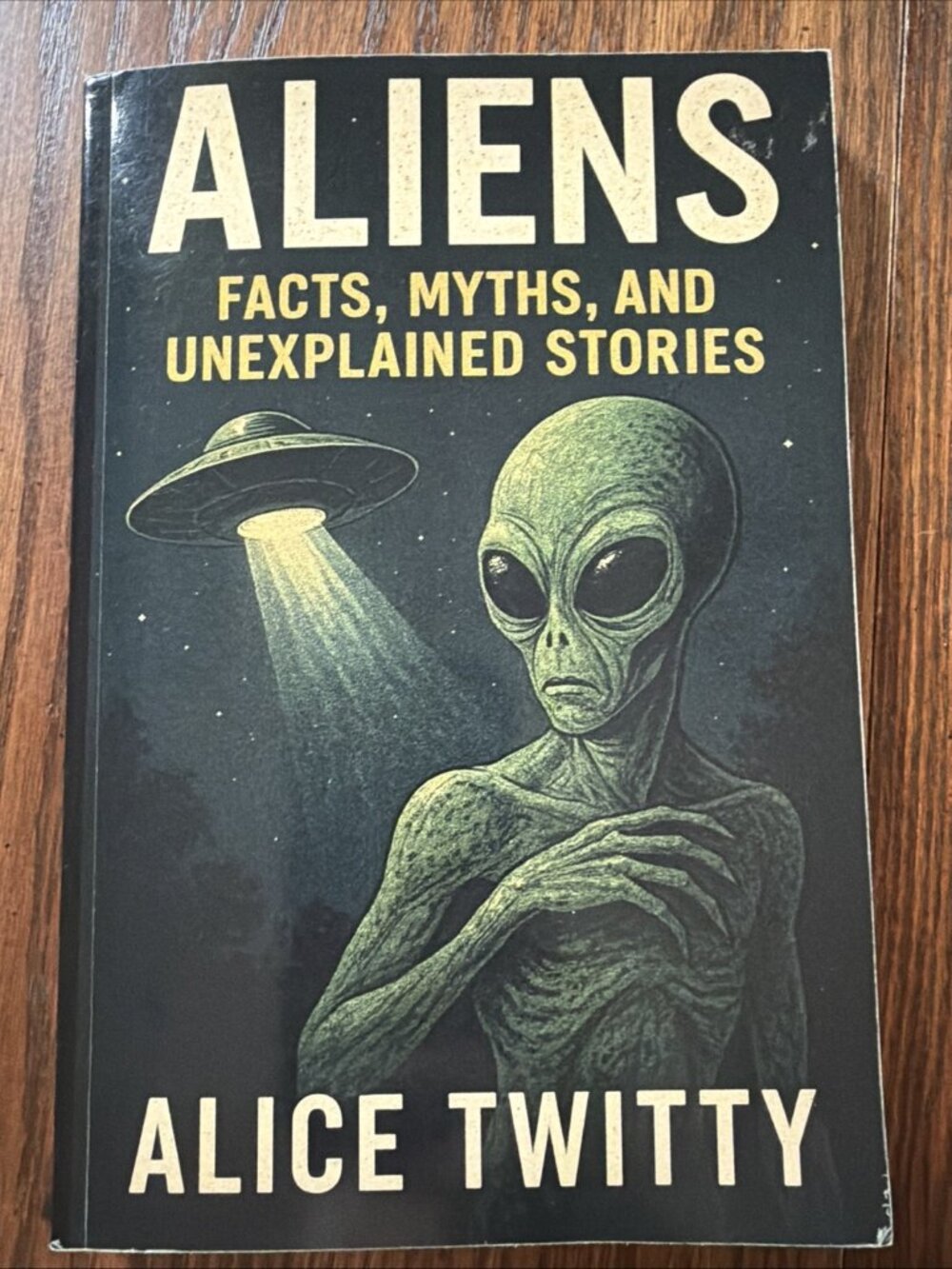 Aliens Facts, Myths, And Unexplained Stories‎ Alice Twitty 2025